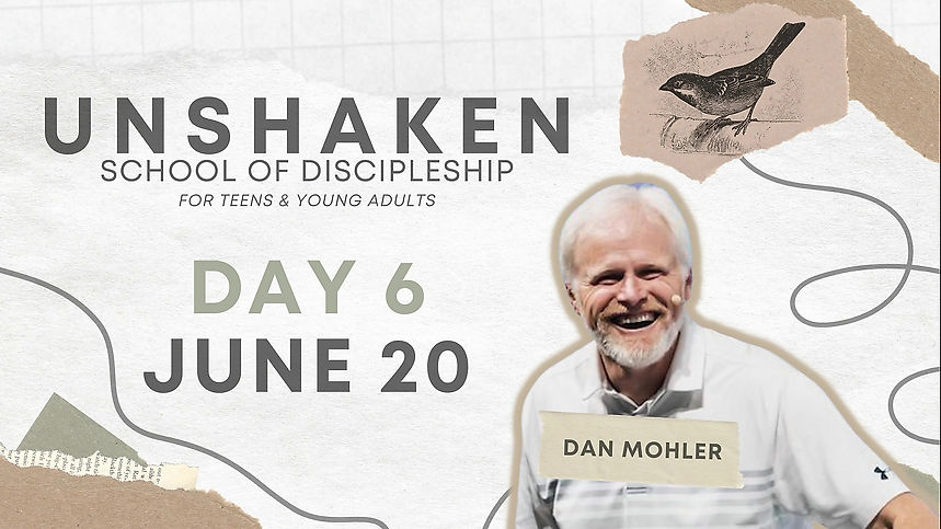 Unshaken Discipleship School | Day 6